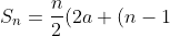 S_n = \dfrac{n}{2} (2a+(n-1)d)